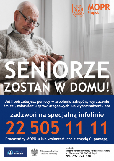 plakat akcji Wspieraj Seniora, po lewej u góry logotyp Miejskiego Ośrodka Pomocy Rodzinie, w tle zdjęcie starszego mężczyzny, napis Seniorze zostań w domu na środku plakatu, poniżej numer telefonu, logotypy akcji, Ministerstwa Rodziny i Polityki Społecznej, dane kontaktowe do MOPRu